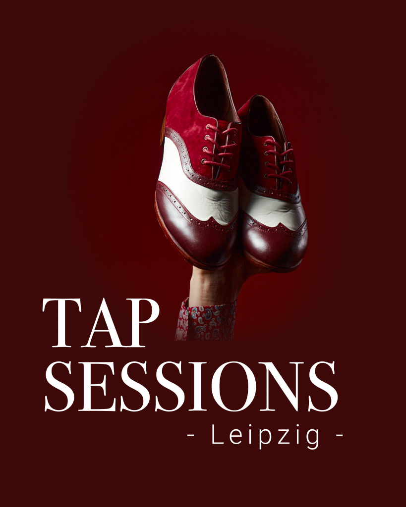 TAP SESSIONS - Stepptanz lernen in Leipzig.